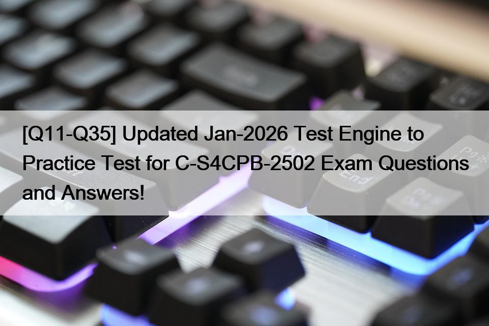 [Q11-Q35] Updated Jan-2026 Test Engine to Practice Test for C-S4CPB ...